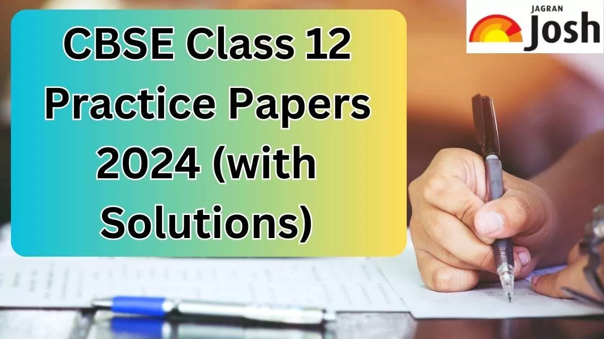 CBSE Class 12 Practice Papers for Board Exam 2024