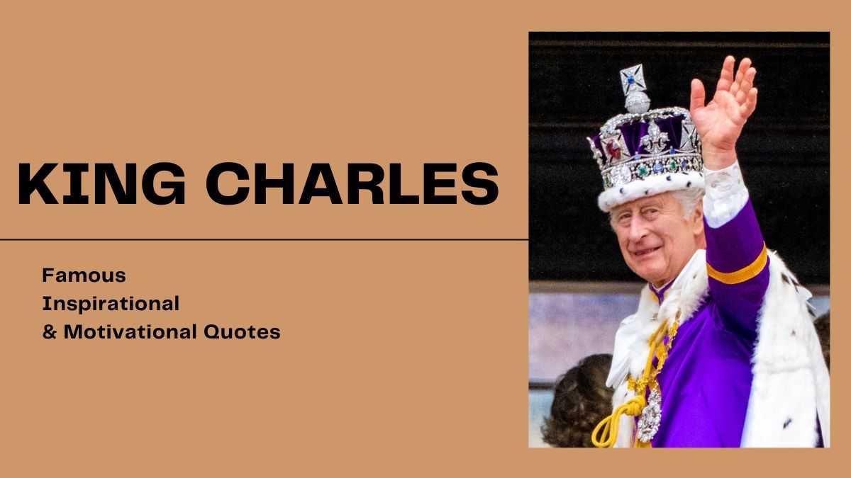  Top 25+ King Charles Quotes for Inspiration and Motivation