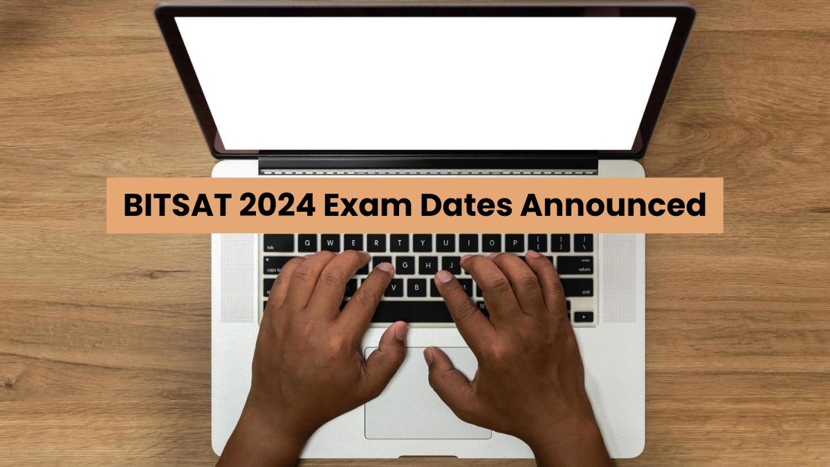 BITSAT 2024 Exam Dates Announced, Check Complete Schedule Here