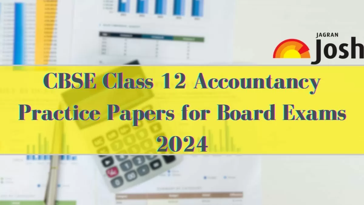 Get here CBSE Class 12 Accountancy Practice Papers 2024