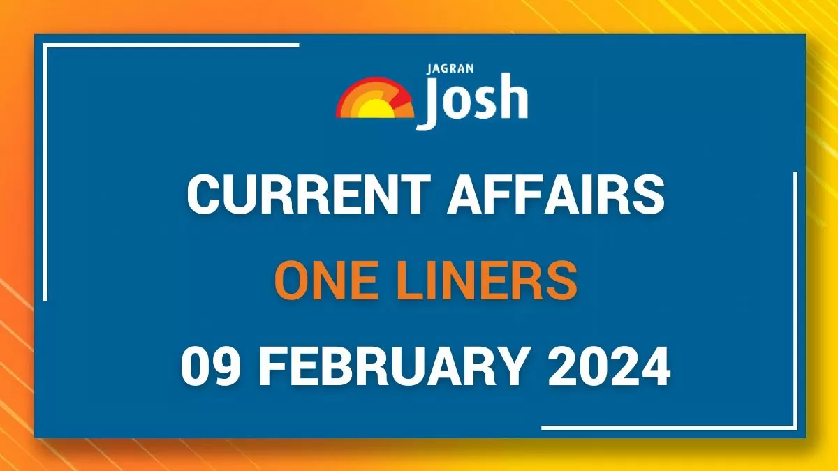 Current Affairs One Liners: 09 February 2024