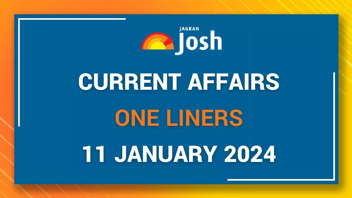 Current Affairs One Liners: January 11 2024