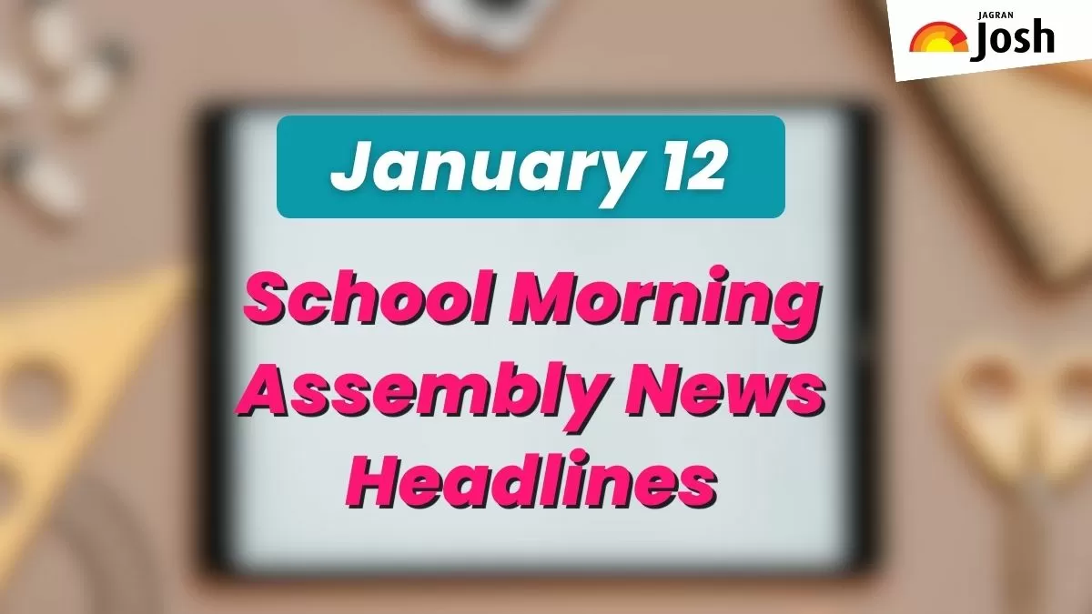Get here today’s news headlines in English for School Assembly on January 12
