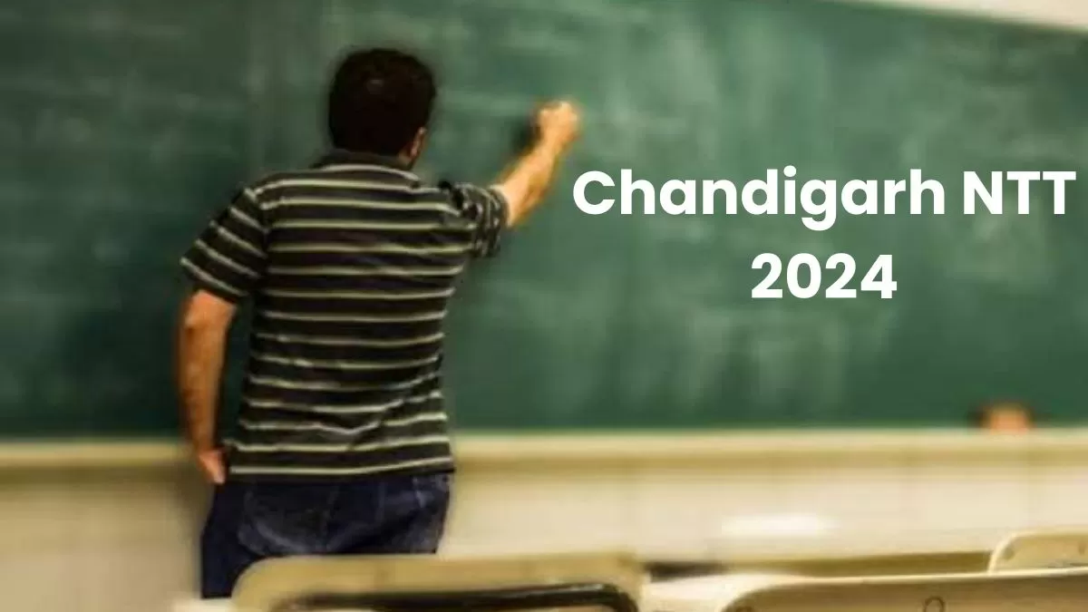 Chandigarh NTT Online Application 2024: शुरू हुए नर्सरी शिक्षक परीक्षा के लिए आवेदन 