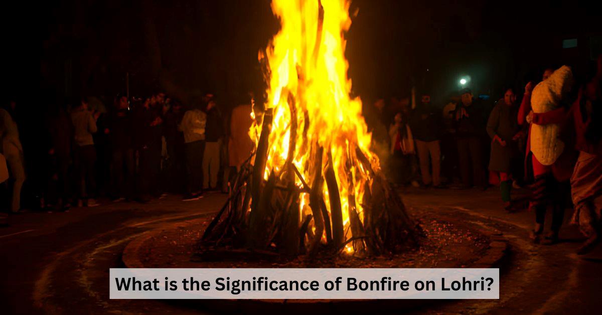 Lohri 2024 Why We Burn Bonfire And What Is Its Significance   Bonfire Lohri 