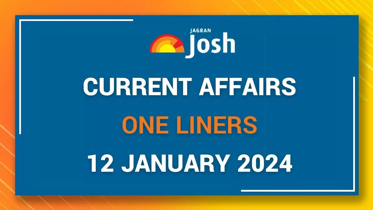 Current Affairs One Liners: January 12 2024