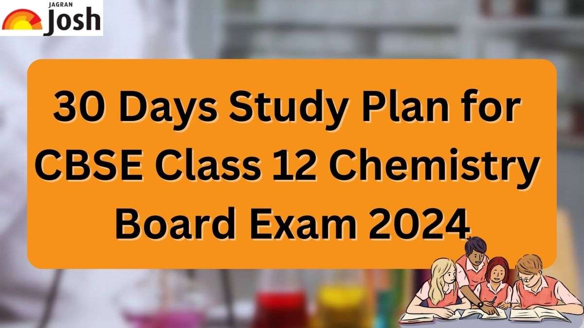 30 Days CBSE Class 12 Chemistry Preparation Strategy for Scoring 90+ Marks in Board Exam