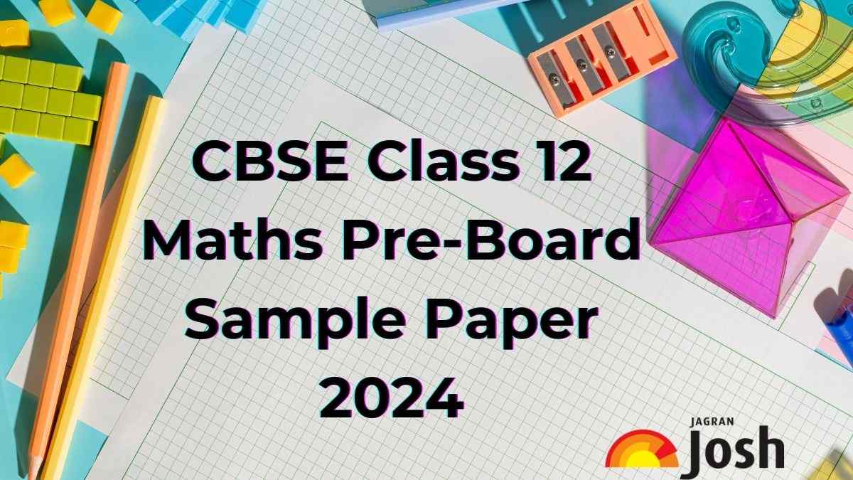 CBSE Class 12 Maths PreBoard Sample Paper 2024 Download 12th Maths