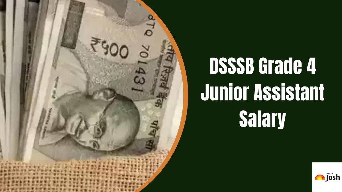 DSSSB Grade 4 Junior Assistant Salary 2024 In Hand Salary Check   DSSSB Grade 4 Junior Assistant Salary 