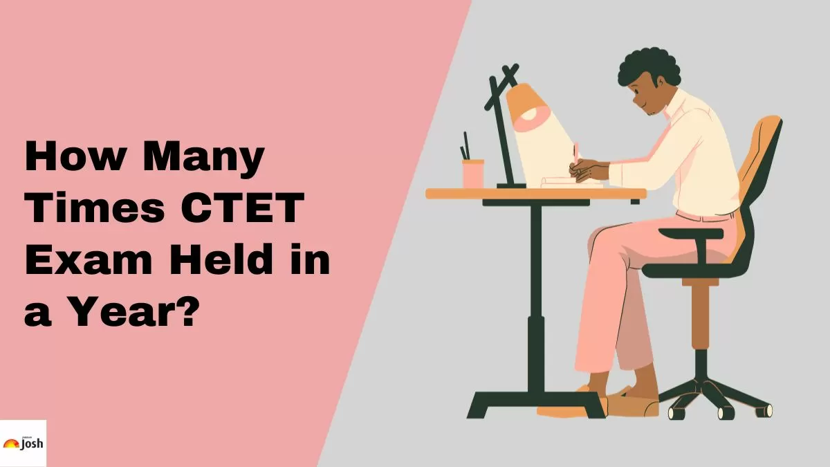 Check how many times the CTET Exam held in year.