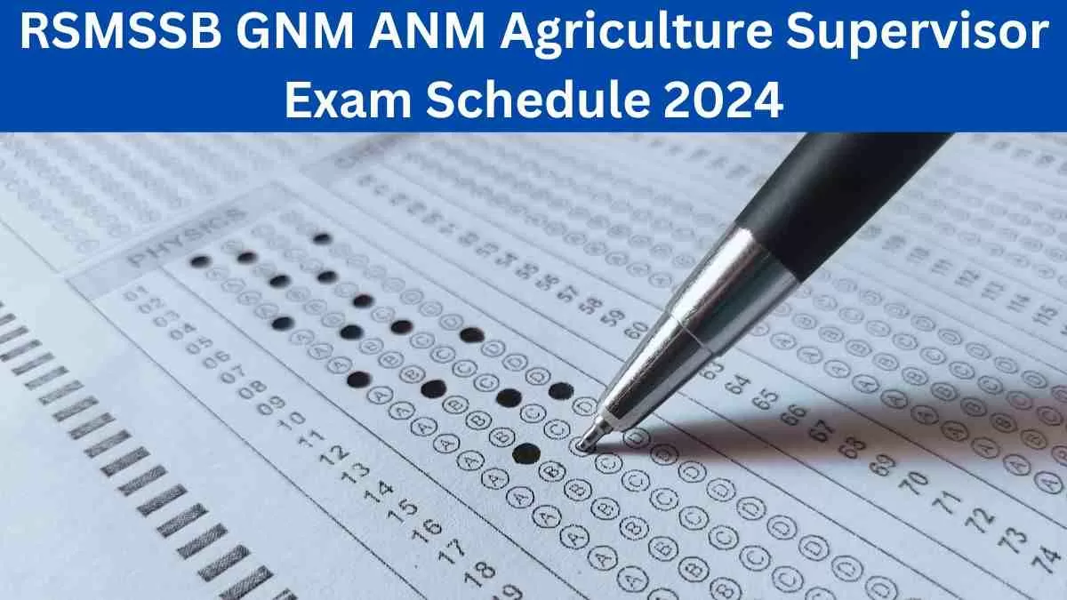 RSMSSB GNM ANM Agriculture Supervisor Exam Schedule 2024: जीएनएम, एएनएम और एग्रीकल्चर सुपरवाइसर परीक्षा की तारीखें जारी 