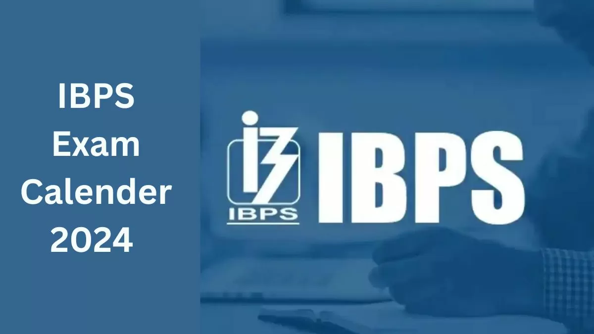 आईबीपीएस ने आधिकारिक वेबसाइट ibps.in पर 2024-25 परीक्षा कैलेंडर जारी किया