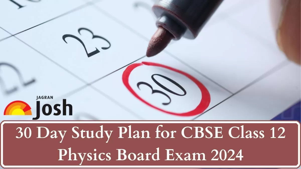 Get here complete Class 12 Physics 30 Day Study Plan for high score in CBSE Board Exam 2024.