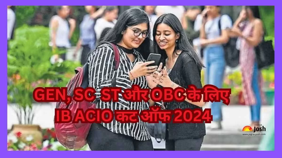 GEN, SC ST और OBC के लिए IB ACIO Cut Off Marks 2024 यहां से चेक करें