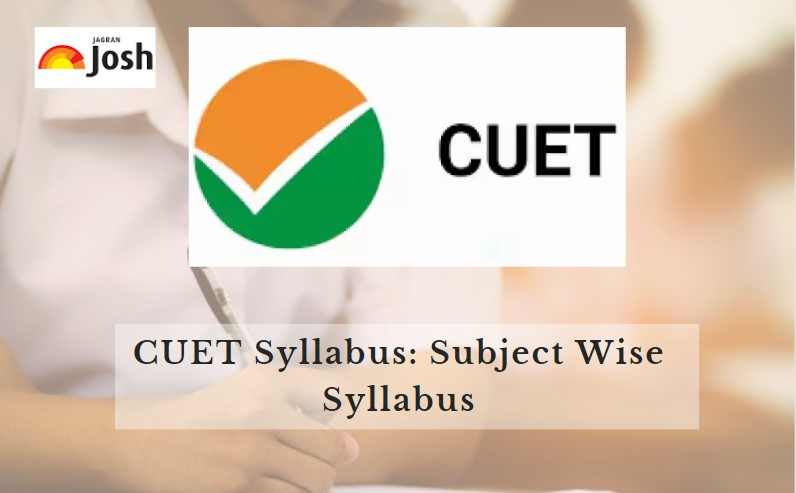 CUET Syllabus 2024: Download Section-Wise Syllabus PDF for Science, Arts, Commerce