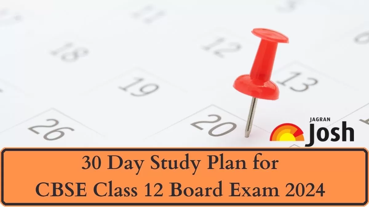 Get here complete 30 Day Study Plan for high score in CBSE Class 12 Board Exam 2024