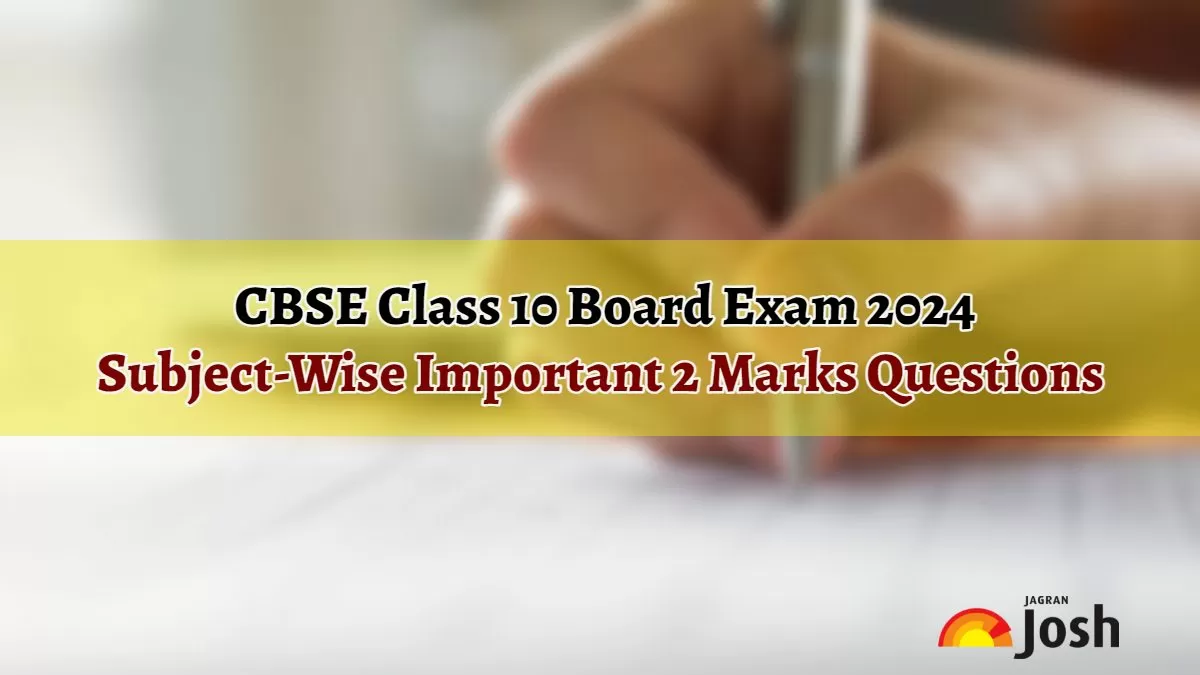 Get here subject-wise 2 marks questions for CBSE Class 10 Board Exam 2024