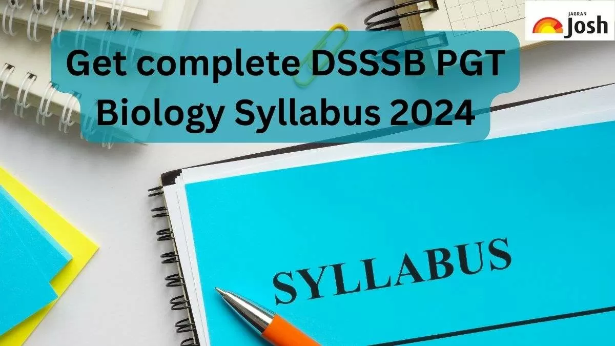 DSSSB PGT Biology Syllabus 2024 With Section-wise Marks Weightage ...