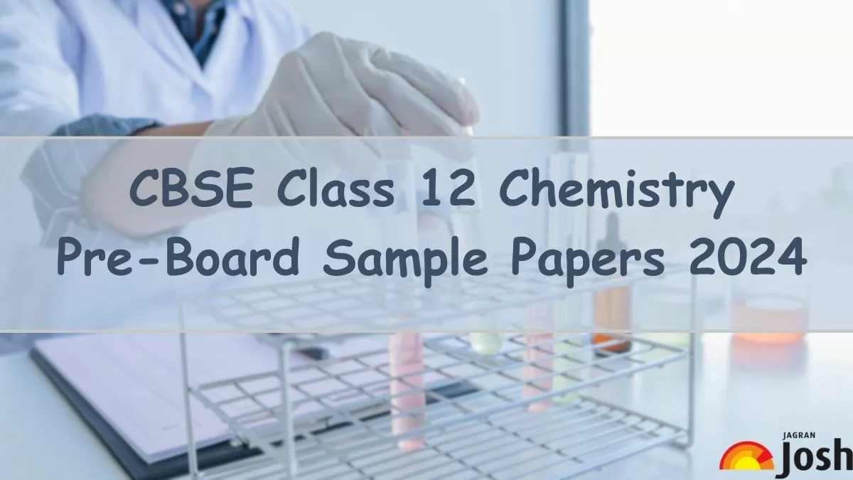 CBSE Class 12 Chemistry PreBoard Sample Paper 2024 Download 12th