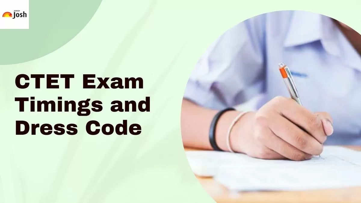 Check the Exam Timing, Shift Timing and Dress Code for CTET exam here.