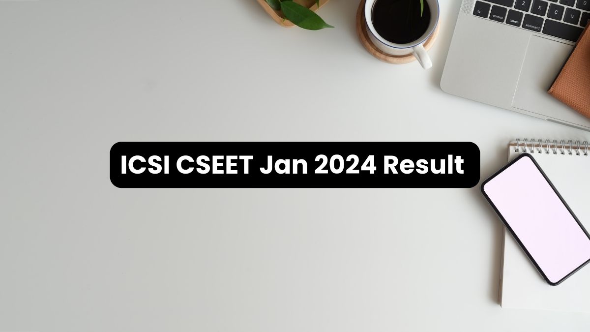 CSEET Result 2024: ICSI CSEET January Results Out on icsi.edu; Direct ...