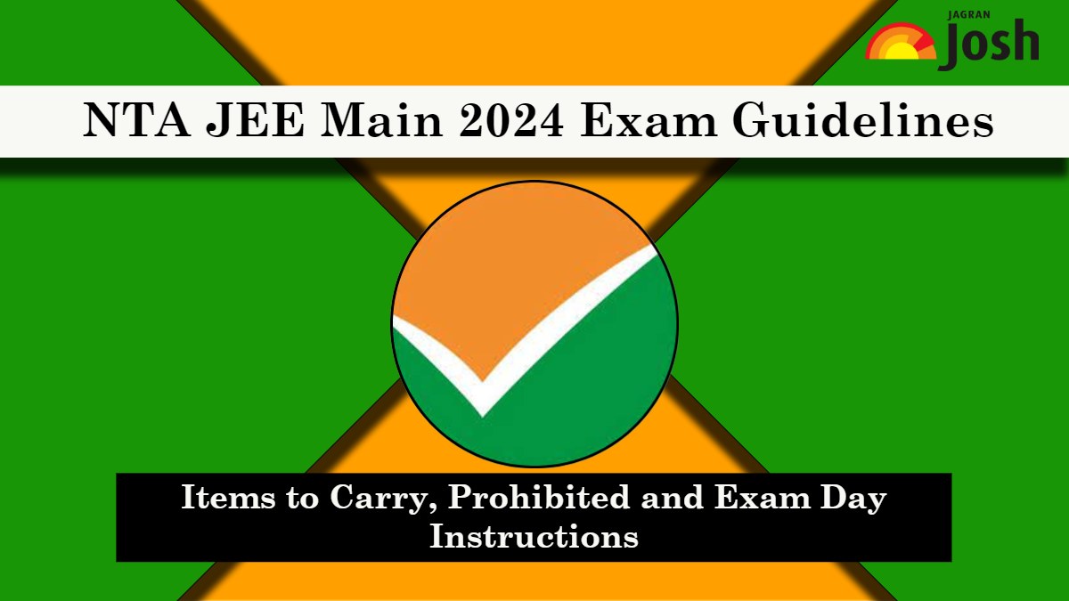 NTA JEE Main 2024 Exam Guidelines Items to Carry, Prohibited and
