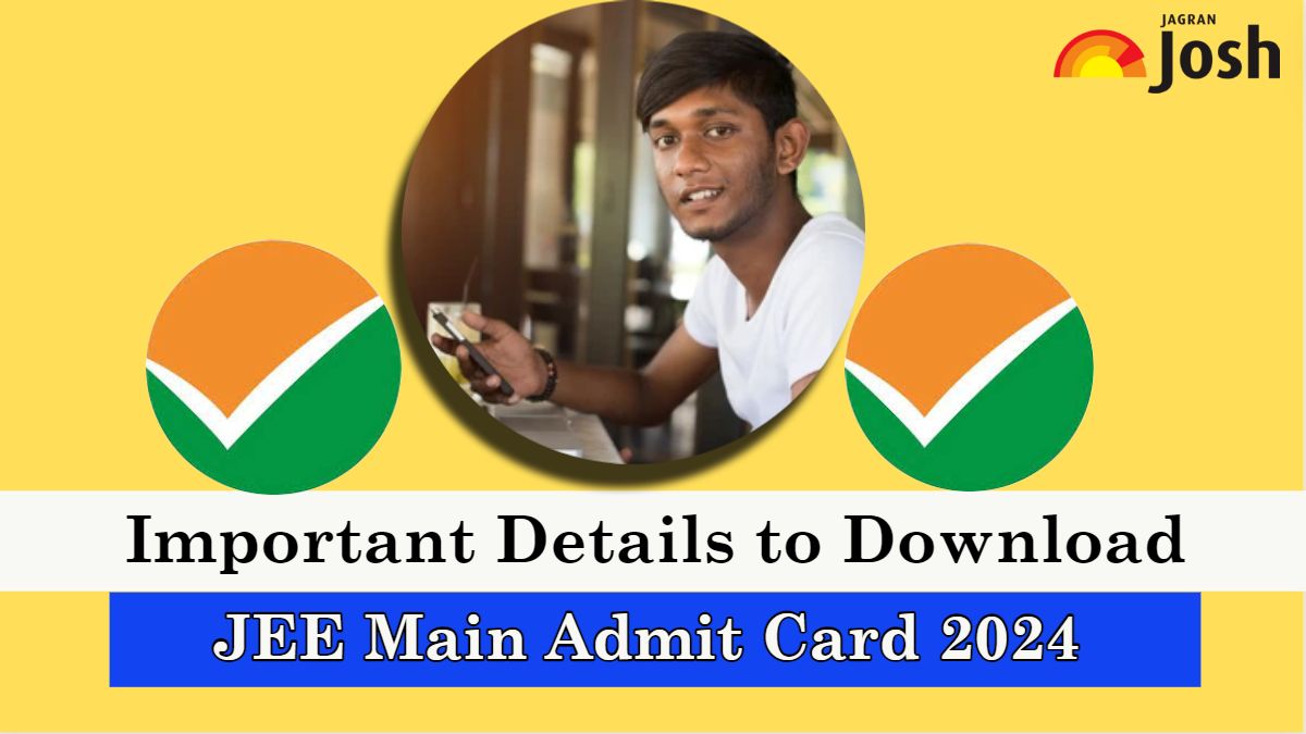 NTA JEE Main 2024 Session 2 Admit Card Important Details to Have while