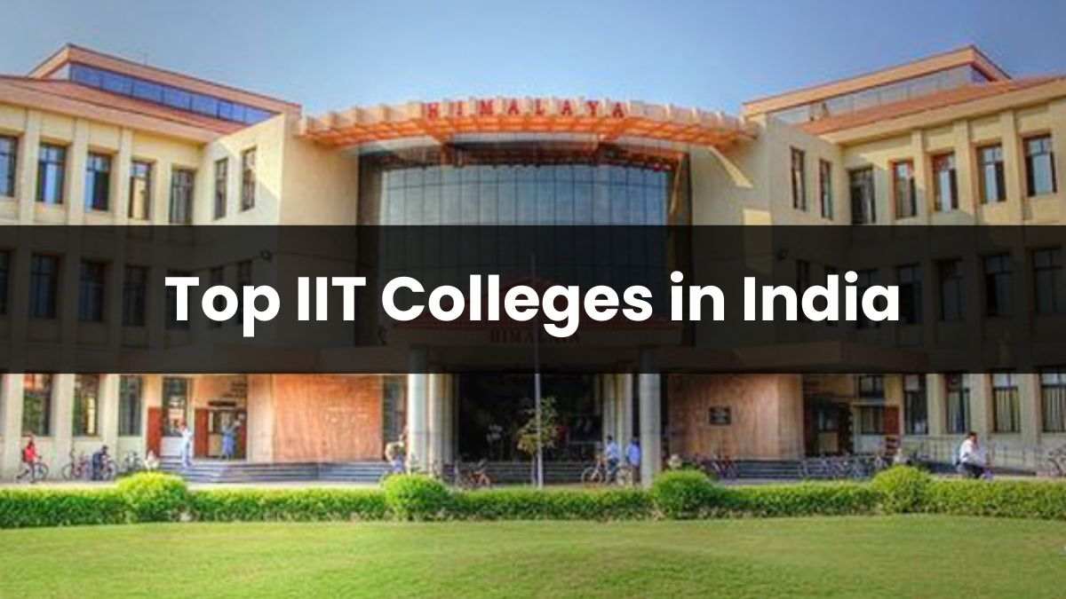 List of Top IIT Colleges in India 2024 Rankings, Seats, Admission