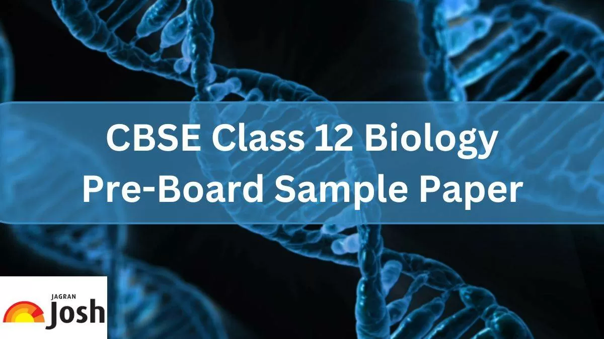 Find CBSE Class 12 Biology Pre Board Sample paper 2024 PDF Download link