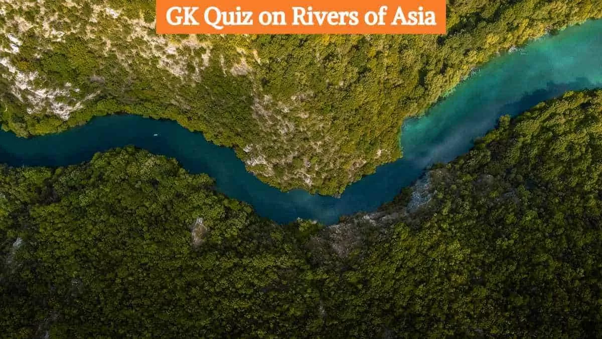 GK Quiz on Rivers of Asia