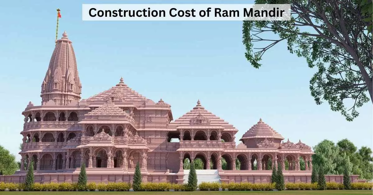 What is the Construction Cost of Ram Mandir Ayodhya?