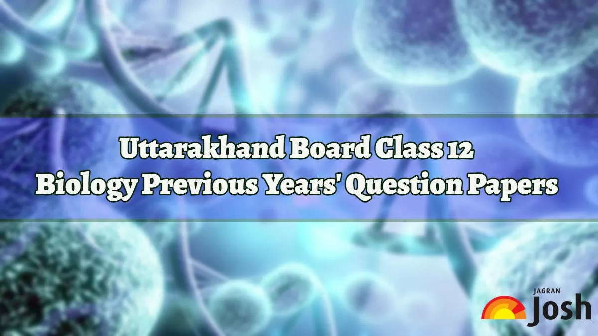 Get here Uttarakhand Board Class 12 Biology last years question papers
