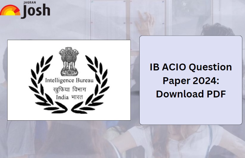 IB ACIO Question Paper 2024 Download Question Paper PDF with Answer Key