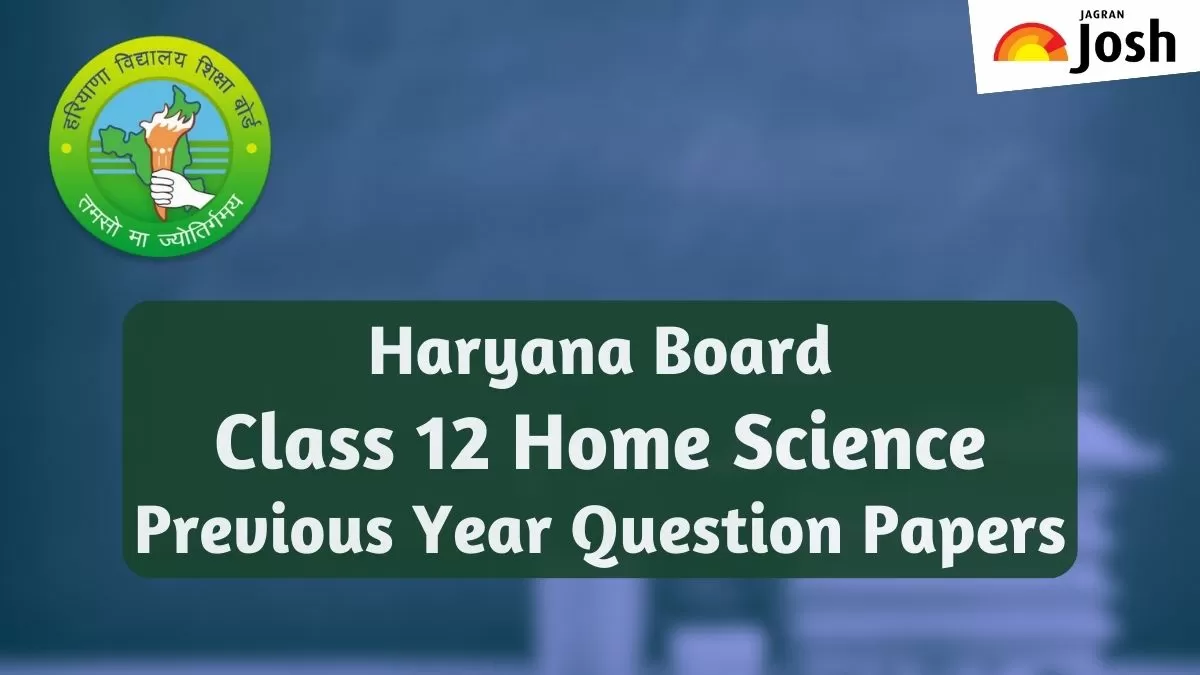 Get here Haryana Board Class 12 Home Science last year question papers