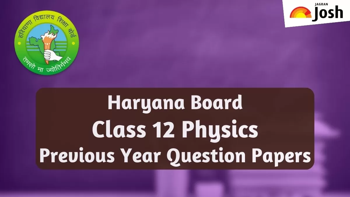 Get here Haryana Board Class 12 Physics last year question papers