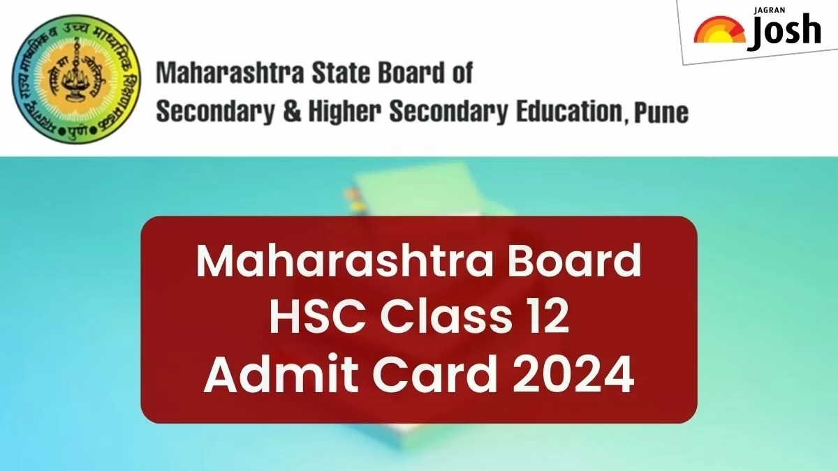 Maharashtra Board MSBSHSE Class 12 HSC Admit Card 2024 Get Instructions to Download