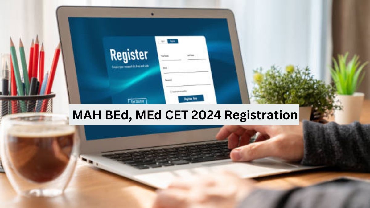 MAH CET 2024 Registration For BEd, MEd Ends Today, Check Steps To Apply