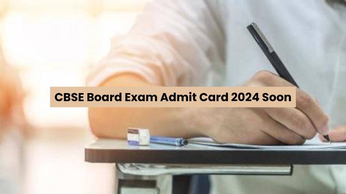 CBSE To Release Board Exam 2024 Admit Card Soon