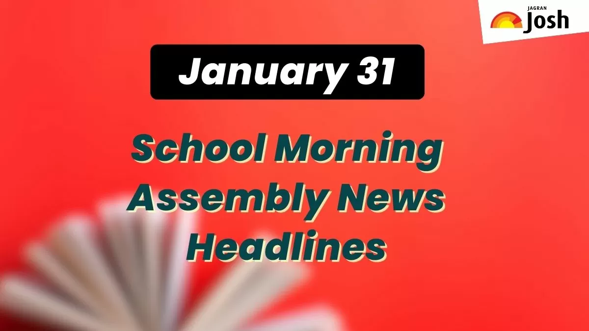 Get here today’s news headlines in English for School Assembly on January 31
