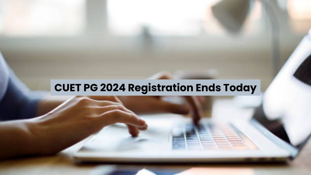 CUET PG 2024 Registration Ends Today At Pgcuet.samarth.ac.in ...