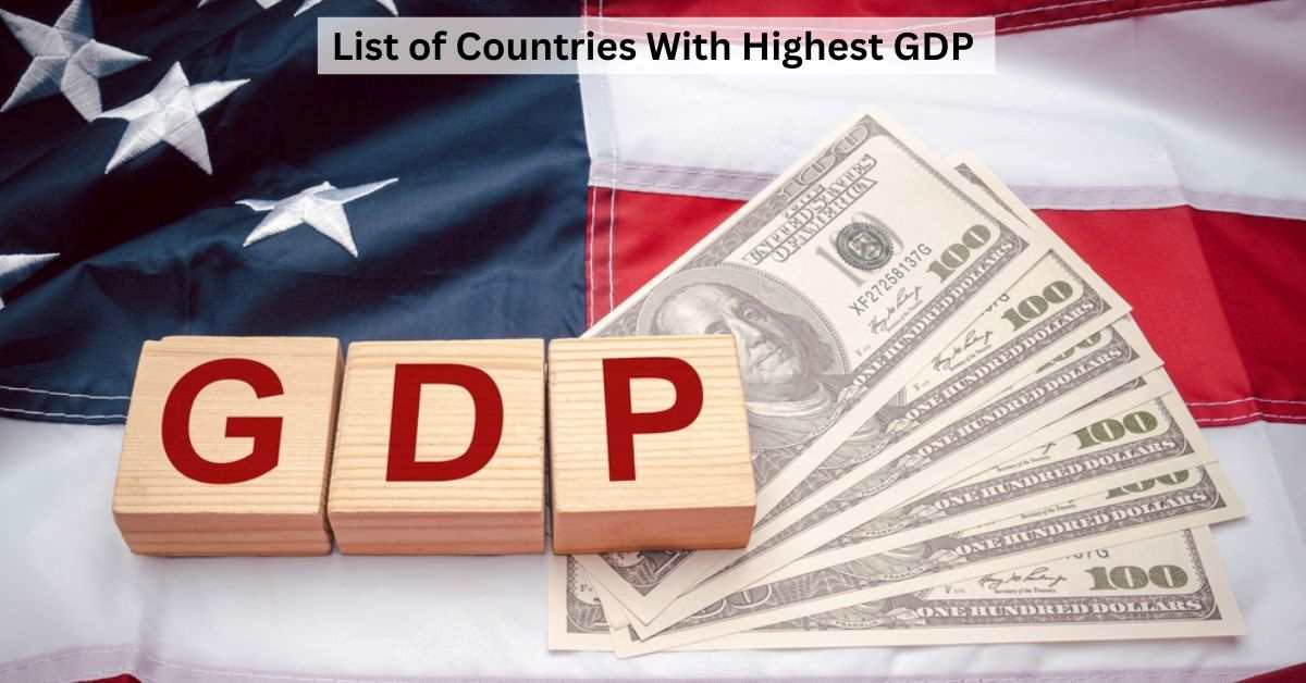 List of Top 10 Countries With Highest GDP in 2024