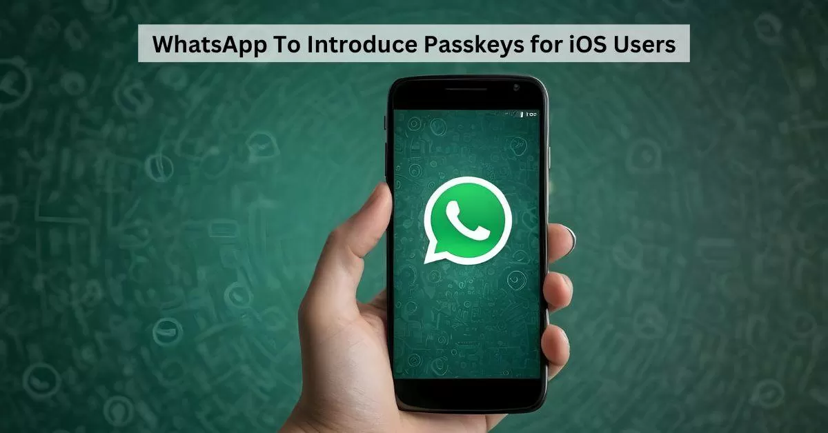WhatsApp Working on Introducing Passkey for iOS users: Learn Everything About the Update