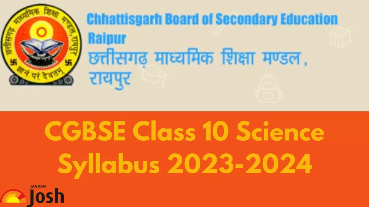 Get here detailed Chhattisgarh Board CGBSE Class 10th Science Syllabus