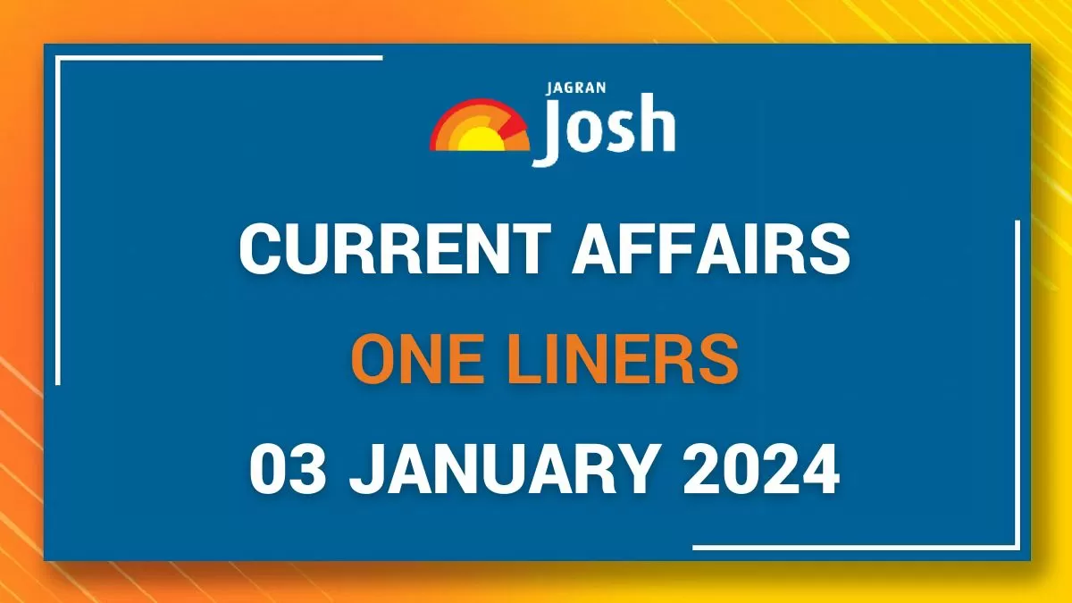 Current Affairs One Liners: January 03 2024