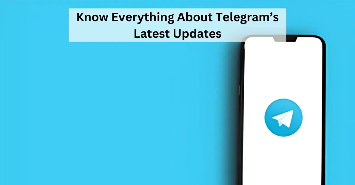 What are Telegram’s New Updates in 2024? 