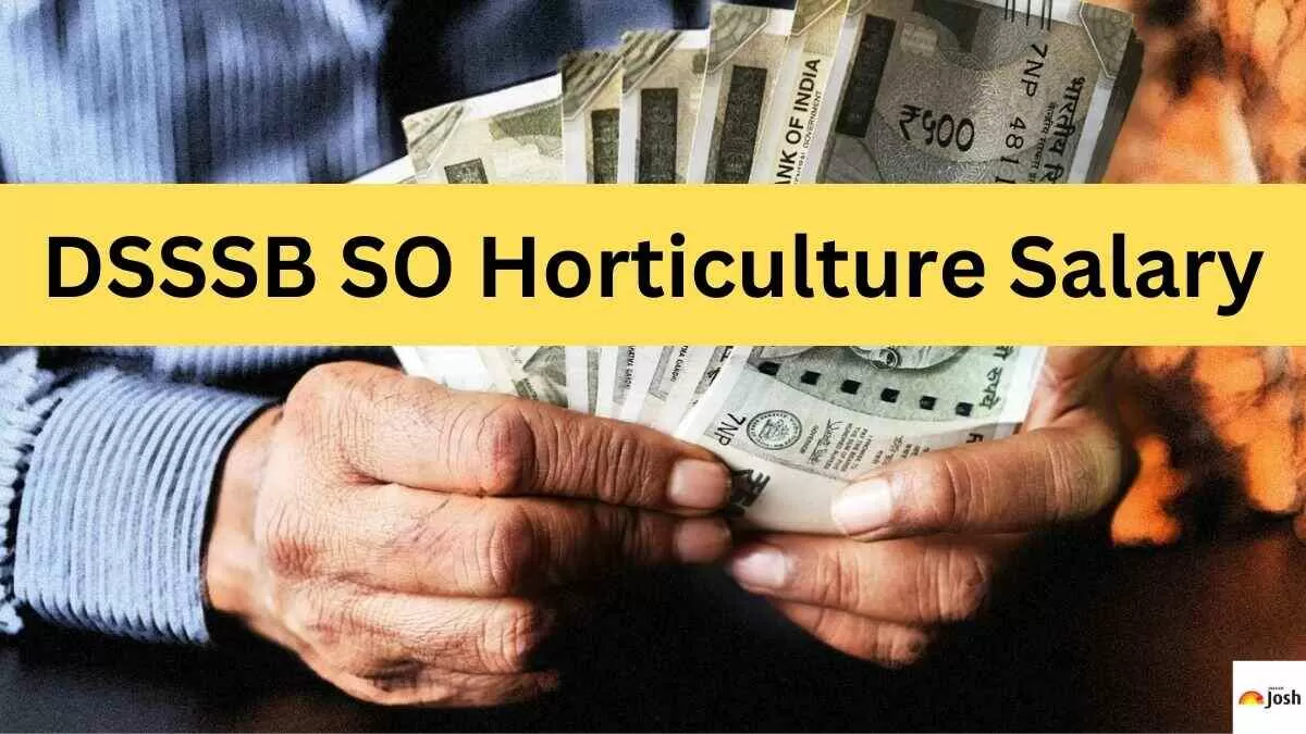 Check the complete DSSSB SO Horticulture salary structure, including, pay scale, pay level, and in-hand salary here.