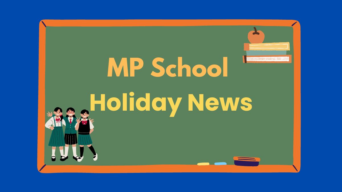 MP School Holiday News Today