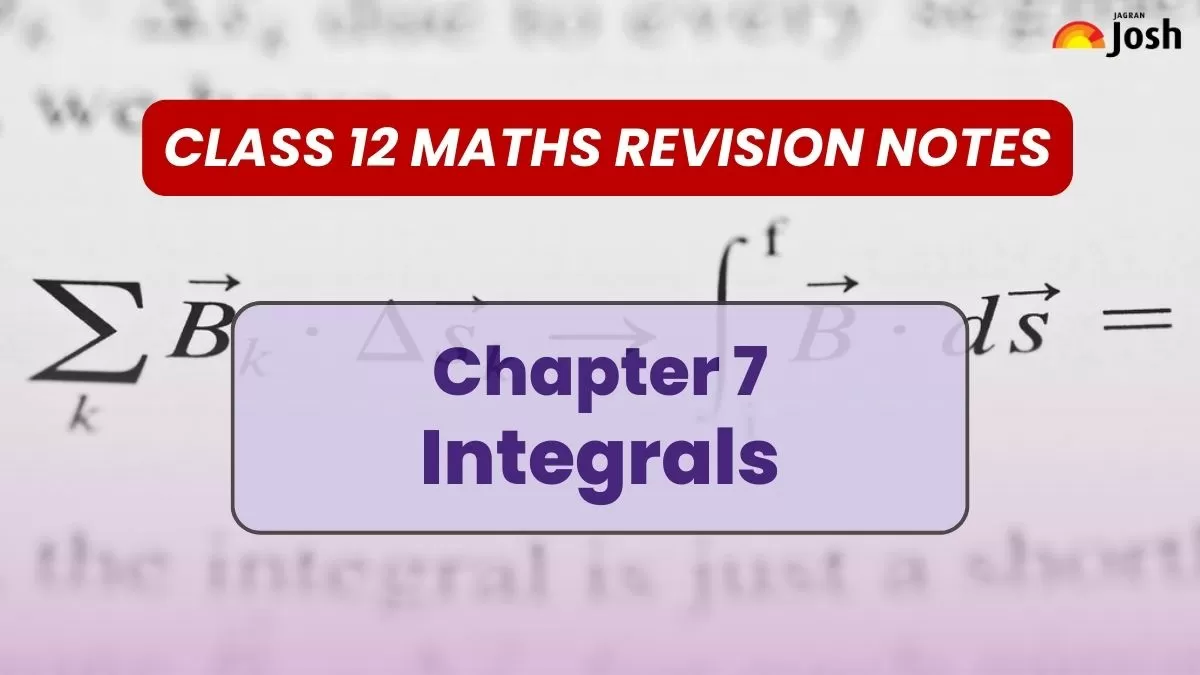 CBSE Class 12 Maths Chapter 7 Integrals Revision Notes: Download PDF