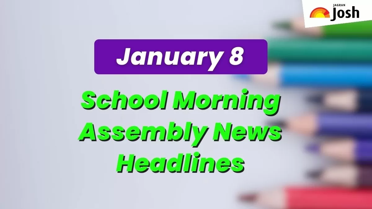Get here today’s news headlines in English for School Assembly on January 8