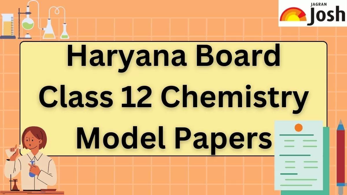 Get direct link to download Class 12 Chemistry Model paper for Haryana Board